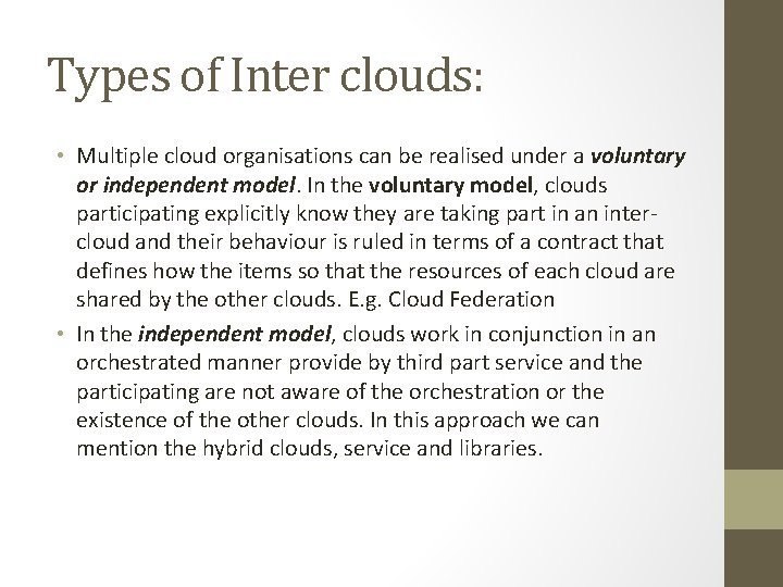 Types of Inter clouds: • Multiple cloud organisations can be realised under a voluntary
