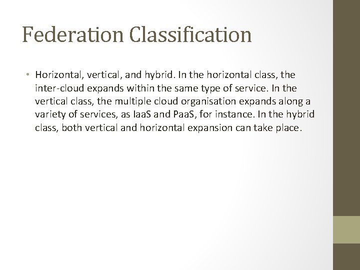 Federation Classification • Horizontal, vertical, and hybrid. In the horizontal class, the inter-cloud expands