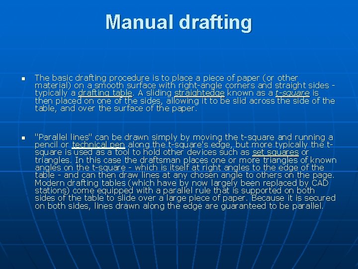 Manual drafting n n The basic drafting procedure is to place a piece of