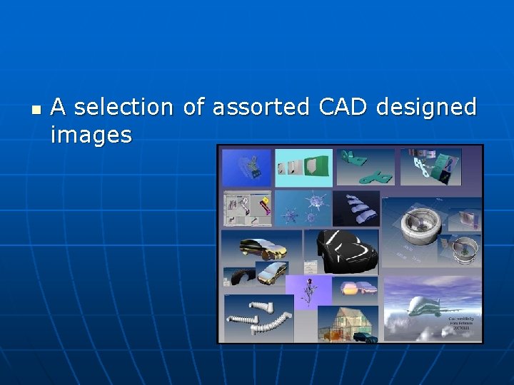 n A selection of assorted CAD designed images 