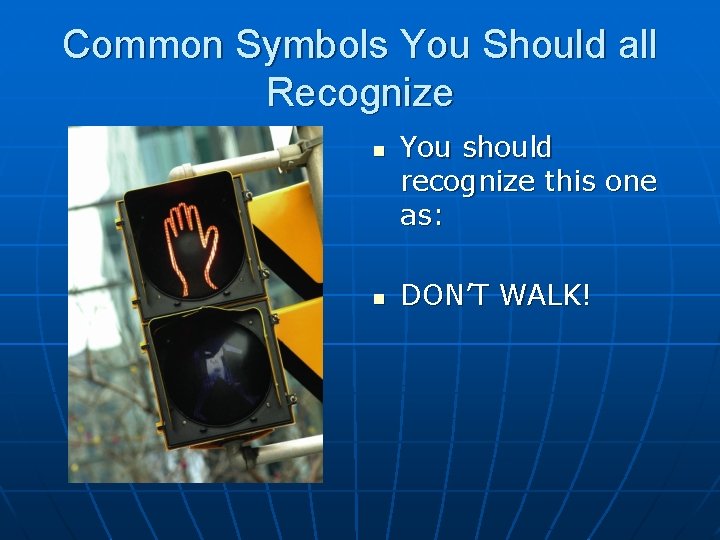 Common Symbols You Should all Recognize n n You should recognize this one as: