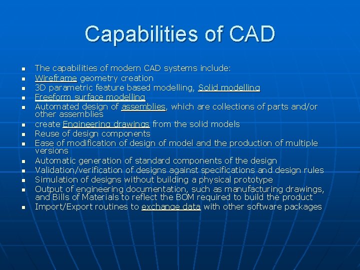 Capabilities of CAD n n n n The capabilities of modern CAD systems include: