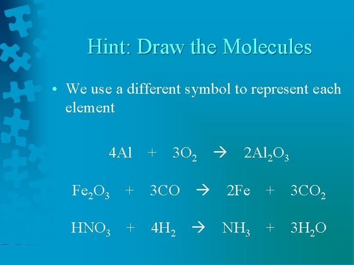 Hint: Draw the Molecules • We use a different symbol to represent each element