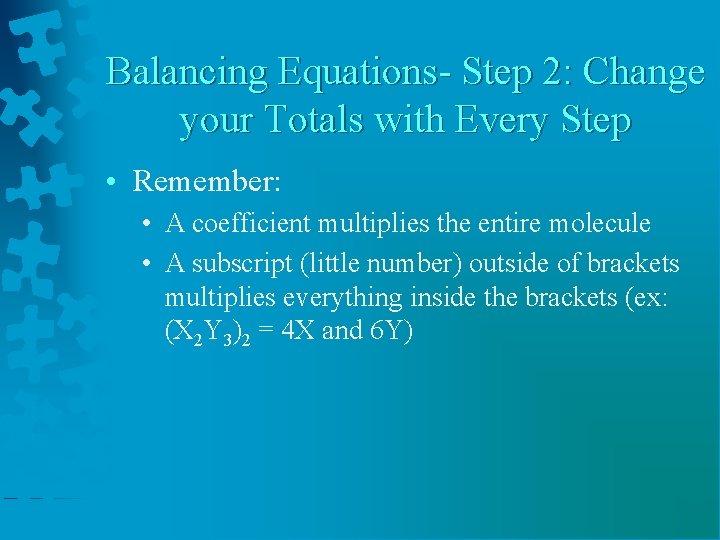 Balancing Equations- Step 2: Change your Totals with Every Step • Remember: • A