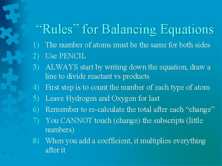 “Rules” for Balancing Equations 1) The number of atoms must be the same for