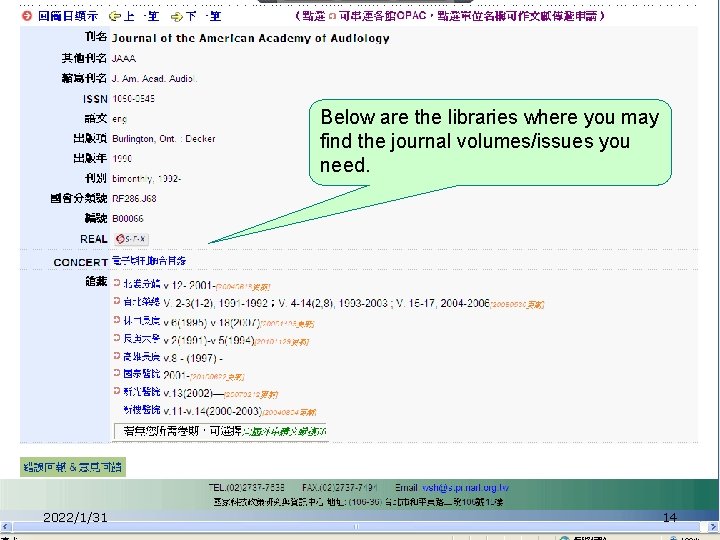 Below are the libraries where you may find the journal volumes/issues you need. 2022/1/31