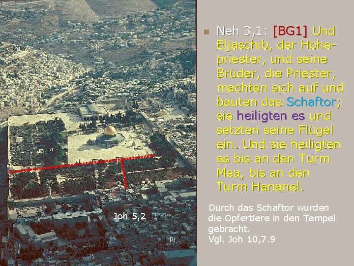 n Joh 5, 2 RL Neh 3, 1: [BG 1] Und Eljaschib, der Hohepriester,