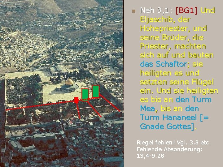 n Neh 3, 1: [BG 1] Und Eljaschib, der Hohepriester, und seine Brüder, die