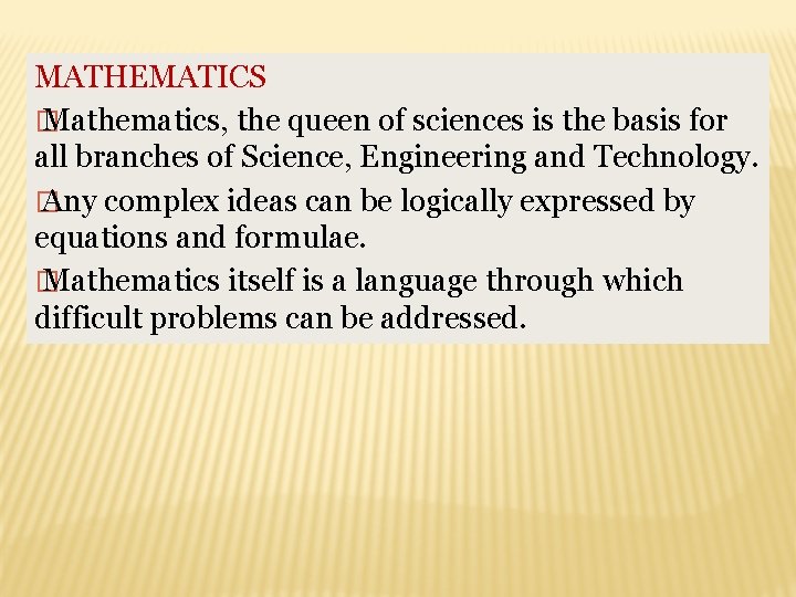 MATHEMATICS � Mathematics, the queen of sciences is the basis for all branches of