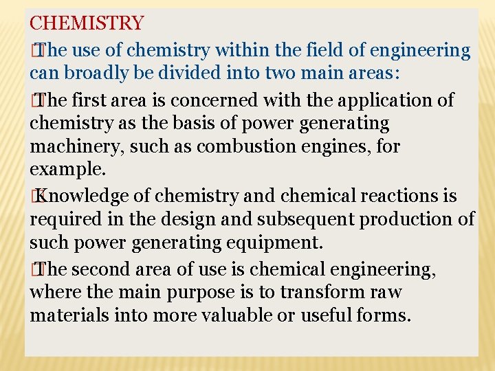 CHEMISTRY � The use of chemistry within the field of engineering can broadly be