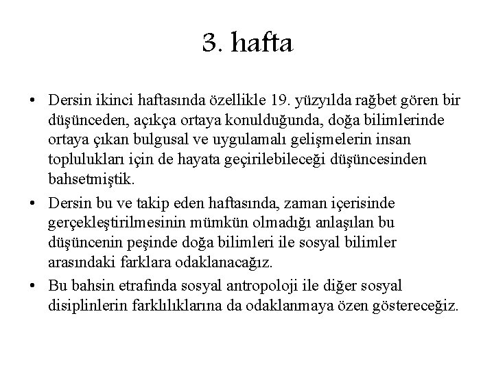 3. hafta • Dersin ikinci haftasında özellikle 19. yüzyılda rağbet gören bir düşünceden, açıkça