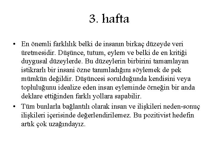 3. hafta • En önemli farklılık belki de insanın birkaç düzeyde veri üretmesidir. Düşünce,