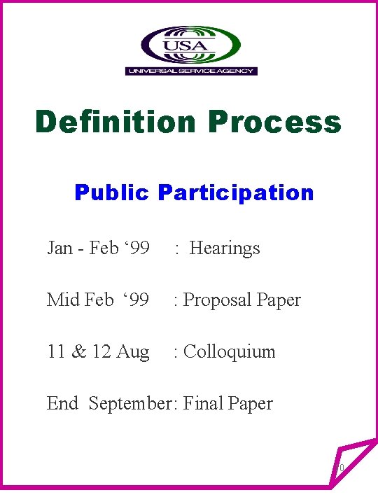 Definition Process Public Participation Jan - Feb ‘ 99 : Hearings Mid Feb ‘