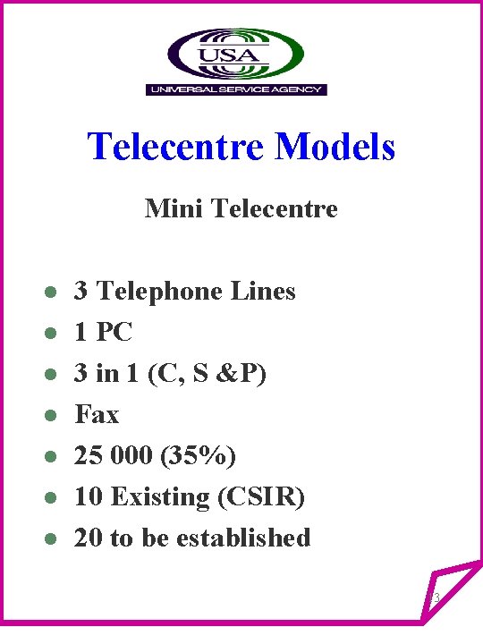 Telecentre Models Mini Telecentre l l l l 3 Telephone Lines 1 PC 3