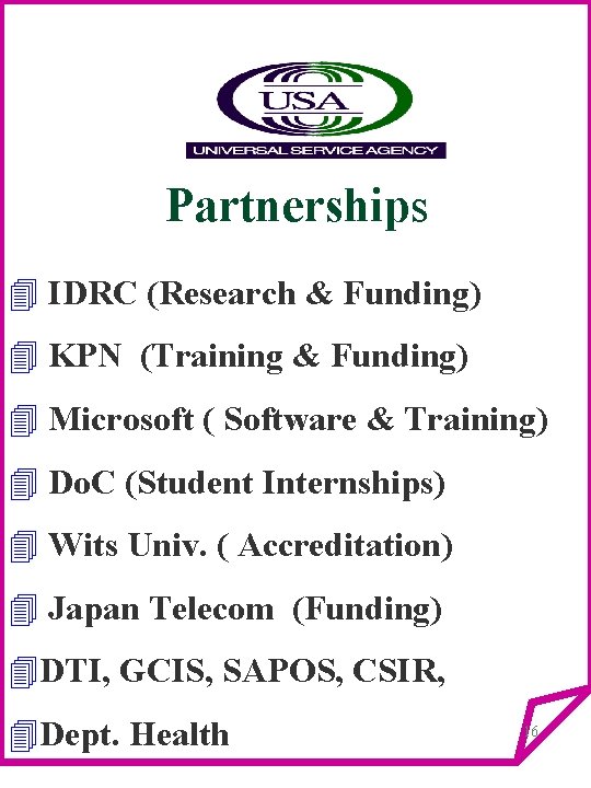 Partnerships 4 IDRC (Research & Funding) 4 KPN (Training & Funding) 4 Microsoft (