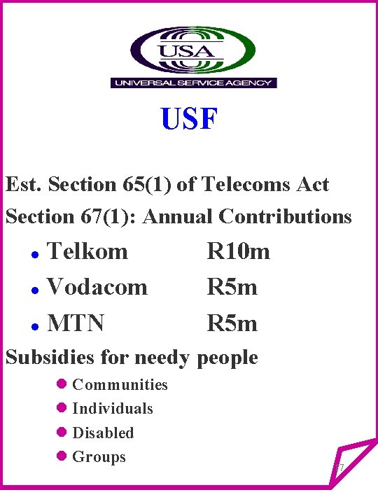 USF Est. Section 65(1) of Telecoms Act Section 67(1): Annual Contributions Telkom l Vodacom