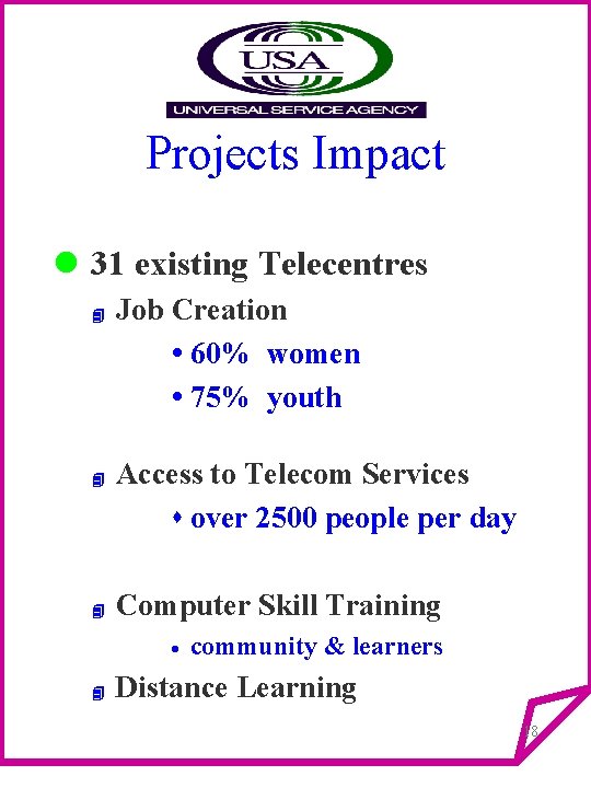 Projects Impact l 31 existing Telecentres 4 4 4 Job Creation 60% women 75%