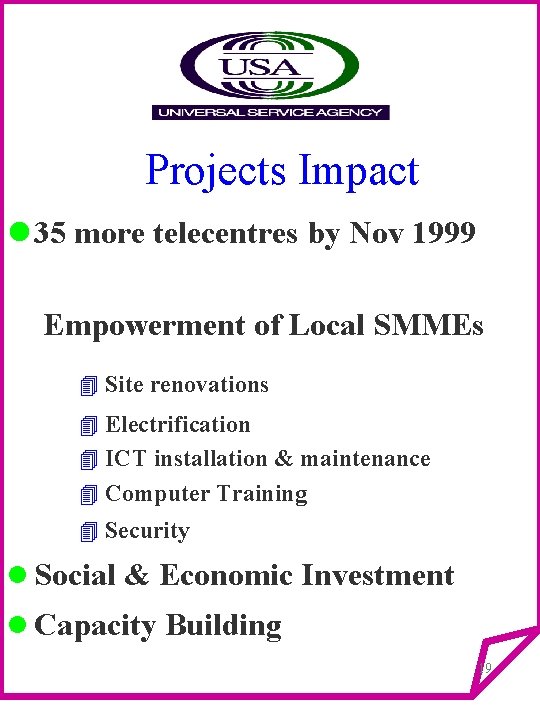 Projects Impact l 35 more telecentres by Nov 1999 Empowerment of Local SMMEs 4