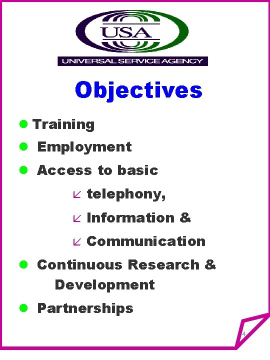 Objectives l Training l Employment l Access to basic å telephony, å Information &