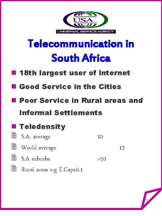 Telecommunication in South Africa n 18 th largest user of Internet n Good Service