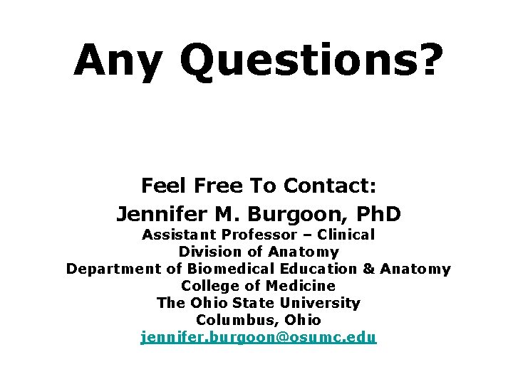 Any Questions? Feel Free To Contact: Jennifer M. Burgoon, Ph. D Assistant Professor – Any Questions? Feel Free To Contact: Jennifer M. Burgoon, Ph. D Assistant Professor –