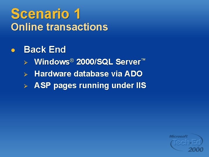 Scenario 1 Online transactions l Back End Ø Ø Ø Windows® 2000/SQL Server™ Hardware