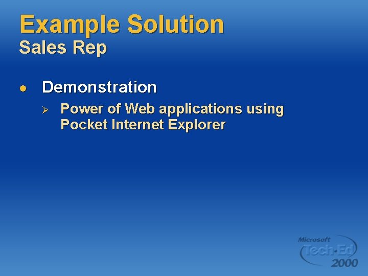 Example Solution Sales Rep l Demonstration Ø Power of Web applications using Pocket Internet