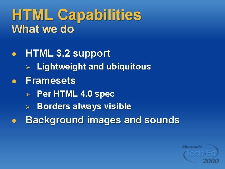 HTML Capabilities What we do l HTML 3. 2 support Ø l Framesets Ø