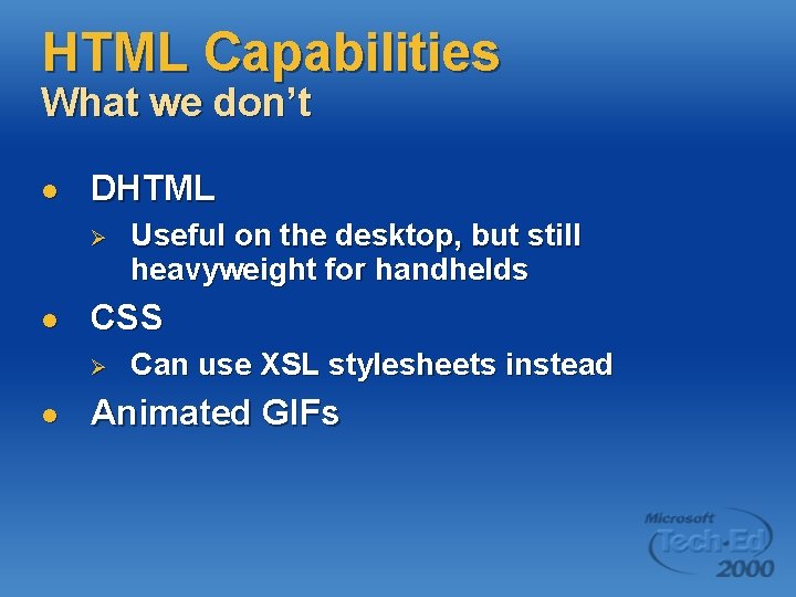 HTML Capabilities What we don’t l DHTML Ø l CSS Ø l Useful on