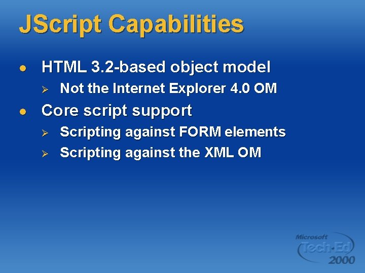 JScript Capabilities l HTML 3. 2 -based object model Ø l Not the Internet