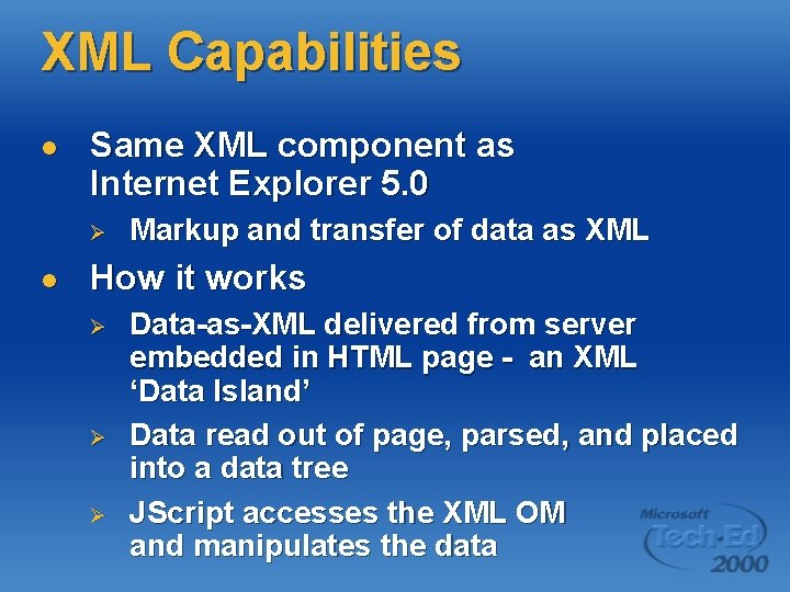 XML Capabilities l Same XML component as Internet Explorer 5. 0 Ø l Markup