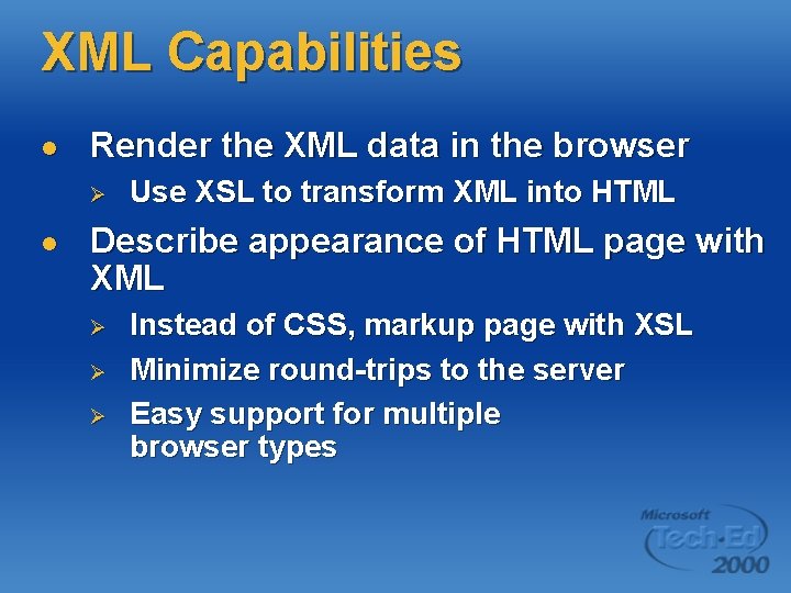 XML Capabilities l Render the XML data in the browser Ø l Use XSL