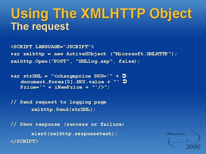 Using The XMLHTTP Object The request <SCRIPT LANGUAGE=“JSCRIPT”> var xmlhttp = new Active. XObject