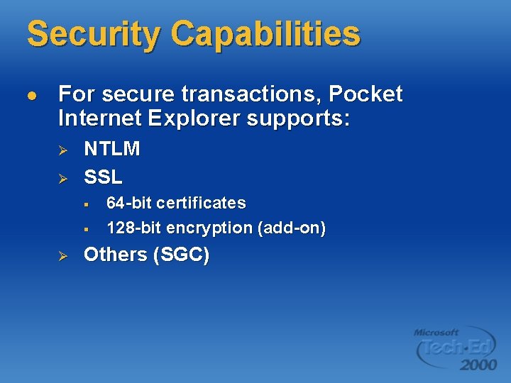 Security Capabilities l For secure transactions, Pocket Internet Explorer supports: Ø Ø NTLM SSL