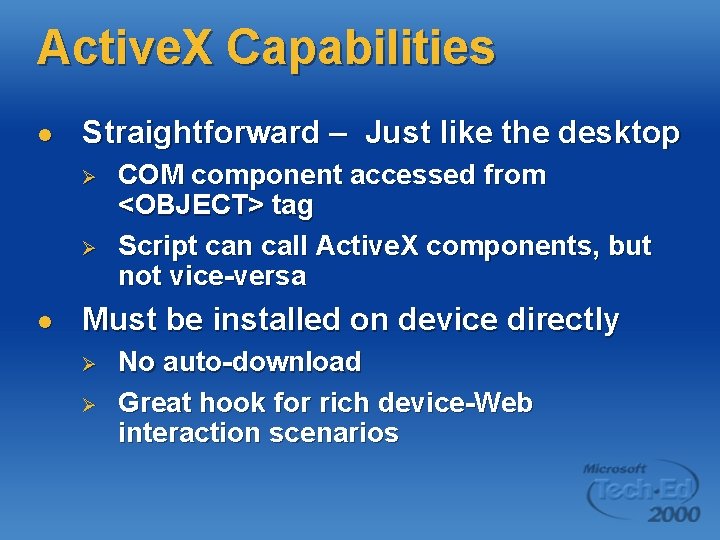 Active. X Capabilities l Straightforward – Just like the desktop Ø Ø l COM