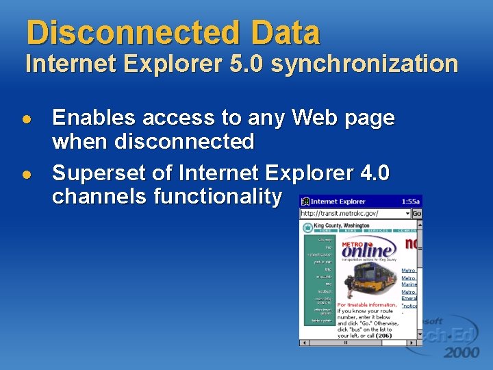 Disconnected Data Internet Explorer 5. 0 synchronization l l Enables access to any Web