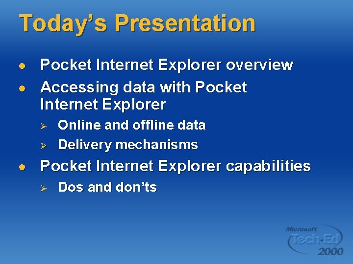 Today’s Presentation l l Pocket Internet Explorer overview Accessing data with Pocket Internet Explorer
