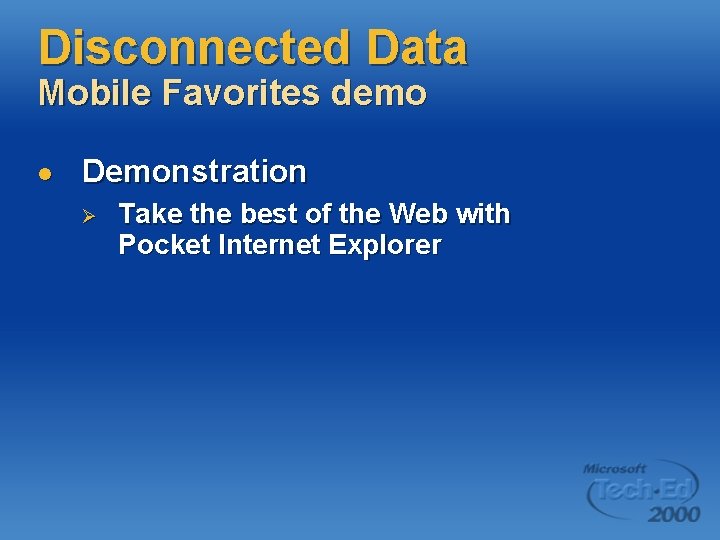 Disconnected Data Mobile Favorites demo l Demonstration Ø Take the best of the Web