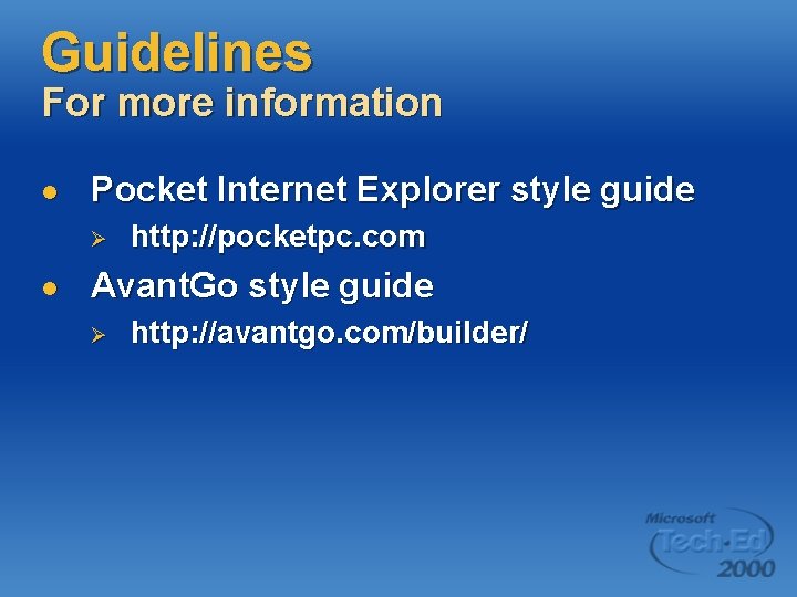 Guidelines For more information l Pocket Internet Explorer style guide Ø l http: //pocketpc.