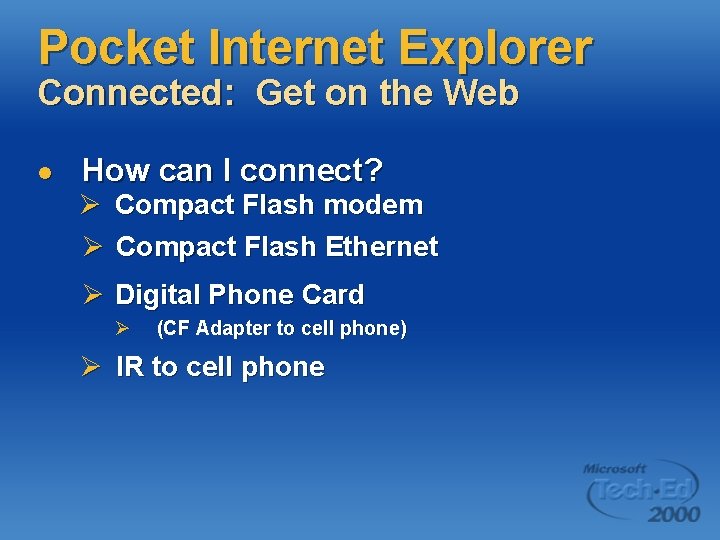 Pocket Internet Explorer Connected: Get on the Web l How can I connect? Ø