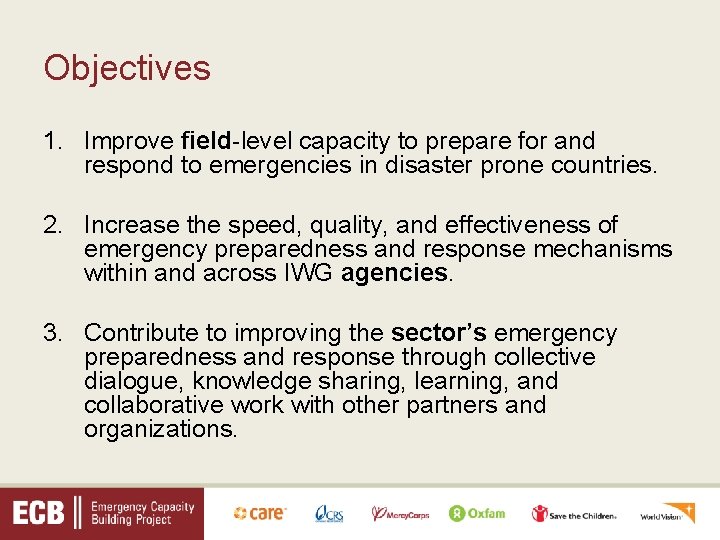 Objectives 1. Improve field-level capacity to prepare for and respond to emergencies in disaster Objectives 1. Improve field-level capacity to prepare for and respond to emergencies in disaster
