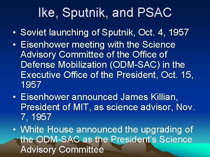Ike, Sputnik, and PSAC • Soviet launching of Sputnik, Oct. 4, 1957 • Eisenhower