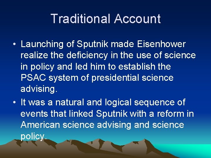 Traditional Account • Launching of Sputnik made Eisenhower realize the deficiency in the use