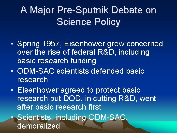 A Major Pre-Sputnik Debate on Science Policy • Spring 1957, Eisenhower grew concerned over