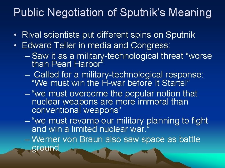 Public Negotiation of Sputnik’s Meaning • Rival scientists put different spins on Sputnik •
