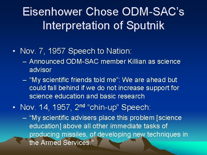 Eisenhower Chose ODM-SAC’s Interpretation of Sputnik • Nov. 7, 1957 Speech to Nation: –