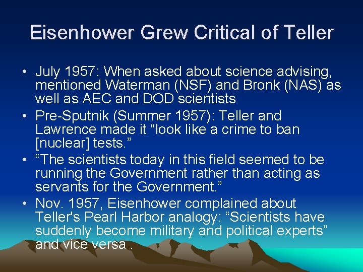 Eisenhower Grew Critical of Teller • July 1957: When asked about science advising, mentioned
