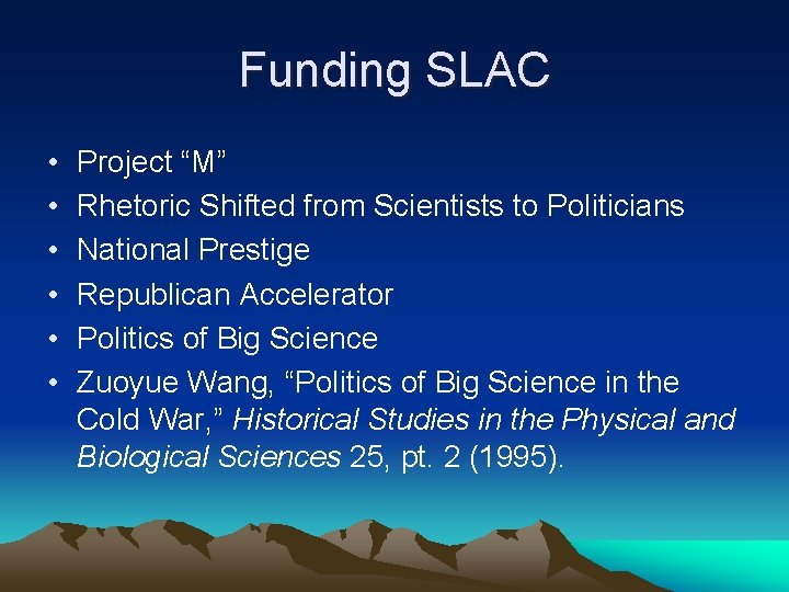 Funding SLAC • • • Project “M” Rhetoric Shifted from Scientists to Politicians National