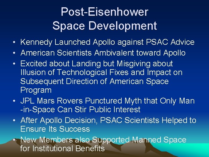 Post-Eisenhower Space Development • Kennedy Launched Apollo against PSAC Advice • American Scientists Ambivalent