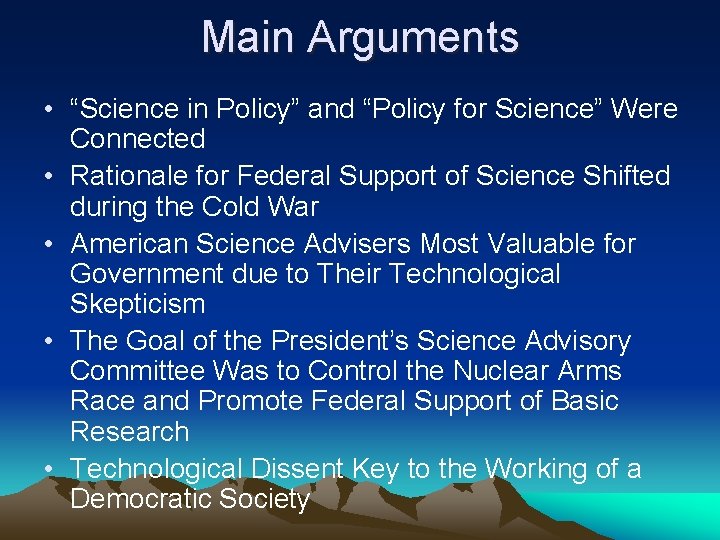 Main Arguments • “Science in Policy” and “Policy for Science” Were Connected • Rationale